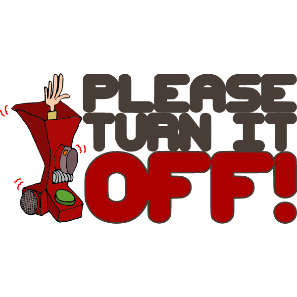 Turn it off